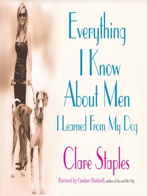 cover image of Everything I Know About Men I Learned From My Dog